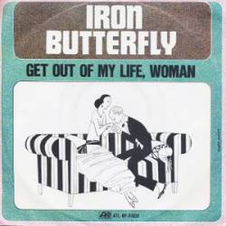 Iron Butterfly : Get Out of My Life, Woman - Possession